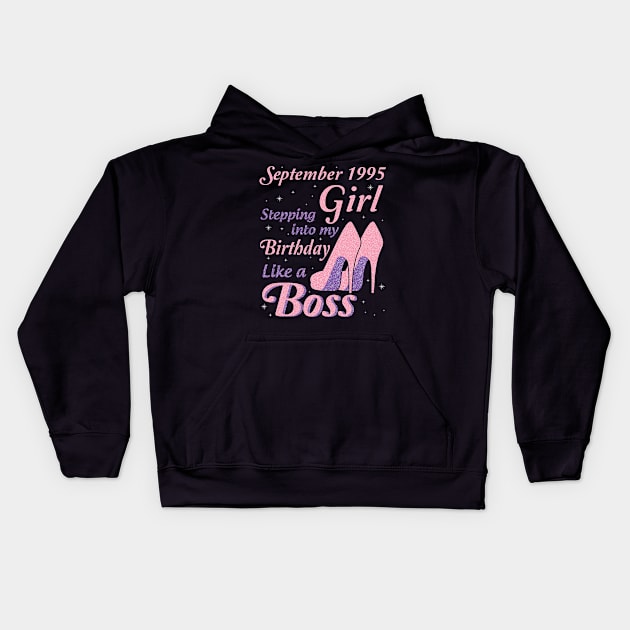 Happy Birthday To Me You Was Born In September 1995 Girl Stepping Into My Birthday Like A Boss Kids Hoodie by joandraelliot